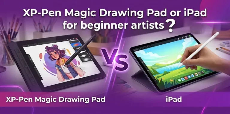 XP-Pen Magic Drawing Pad or iPad for beginner artists